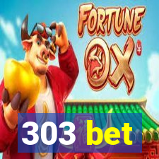 303 bet